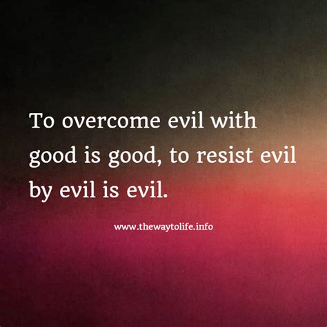 To Overcome Evil With Good Is Good To Resist Evil By Evil Is Evil