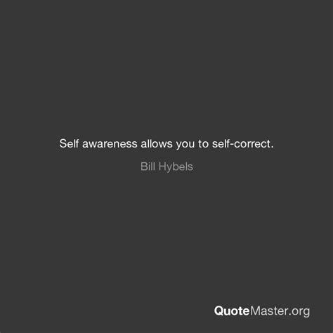 Self Awareness Allows You To Self Correct Bill Hybels