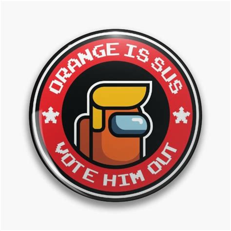 Orange Is Sus Vote Him Out Pins And Buttons Redbubble