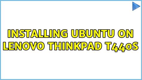 Ubuntu Installing Ubuntu On Lenovo Thinkpad T440s Youtube