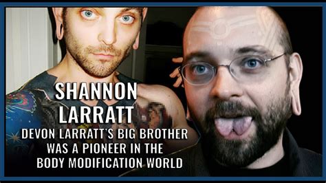Shannon Larratt Interview Devon Larratts Big Brother Was A Pioneer Of