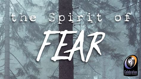 Breaking The Spirit Of Fear Celebration Community Church