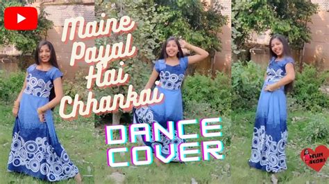 Maine Payal Hai Chhankai Dance Cover Melody Anushka Youtube