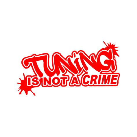 Tuning Is Not A Crime Vinyl Decal Stickers Stickershopnz
