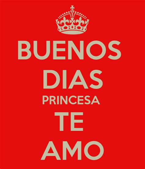 Buenos Dias Princesa Te Amo Poster Carlos Keep Calm O Matic