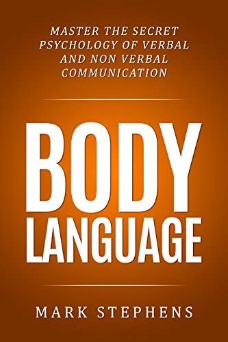 Body Language Master The Secret Psychology Of Verbal And Non Verbal
