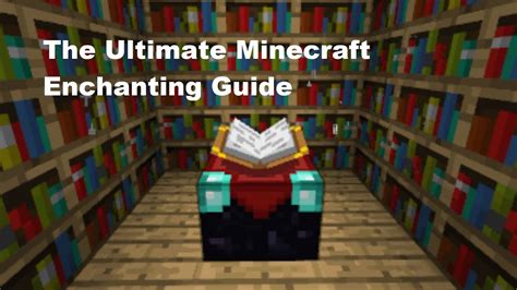 The Ultimate Minecraft Enchanting Guide Youtube