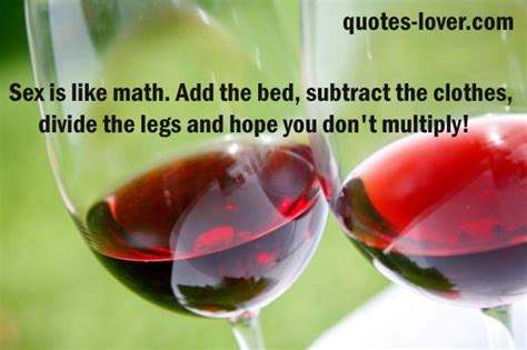 Sex Is Like Math Add The Bed Subtract The Clothes Divide The Legs And Hope You Don’t Multiply