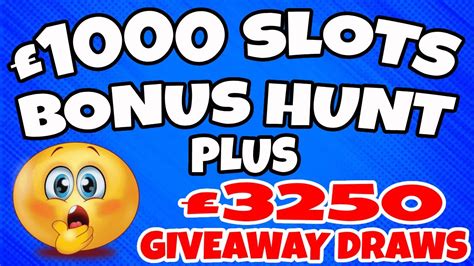 £1000 uk slots bonus hunt £3250 giveaway draws youtube