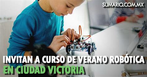 Invitan A Curso De Verano Rob Tica En Ciudad Victoria Sumario