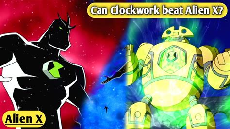 Ben 10 Can Clockwork Beat Alien X Clockwork Is More Powerful Than