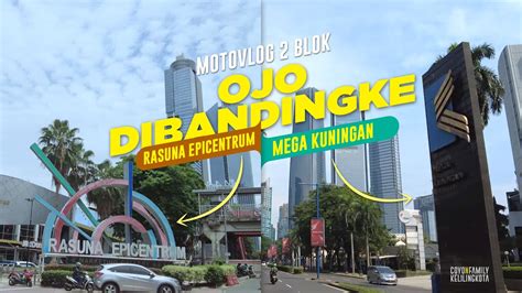Jakarta Rasuna Epicentrum Dan Mega Kuningan Youtube