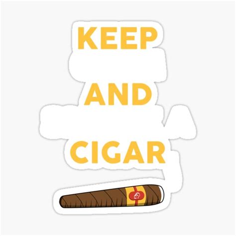Funny Keep Calm And Smoke A Cigar Sticker For Sale By Tshirtexpressiv