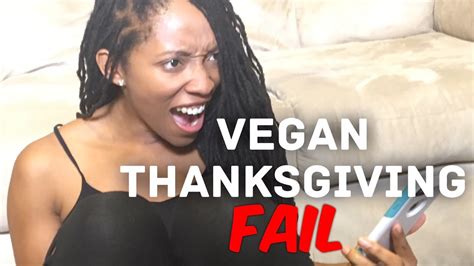 Veganize My Life Thanksgiving Vegan Fail Youtube