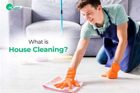 What Is House Cleaning Meaning Definition And Benefits Hicare