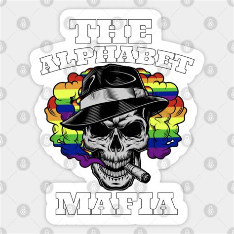 We offer unique pride clothing with the goal of creating a safe and . the alphabet mafia - The Alphabet Mafia - Sticker | TeePublic