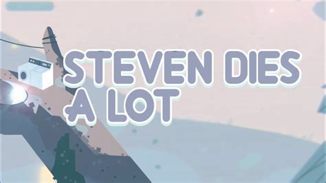 Steven Dies A Lot Youtube