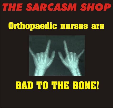 Orthopaedic Nurses Bad Th The Bone Orthopedic Nursing Nurse Nurse