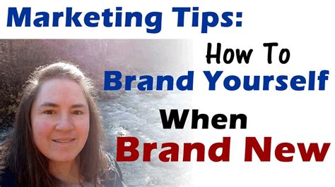 Marketing Tips How To Brand Yourself When Brand New Youtube