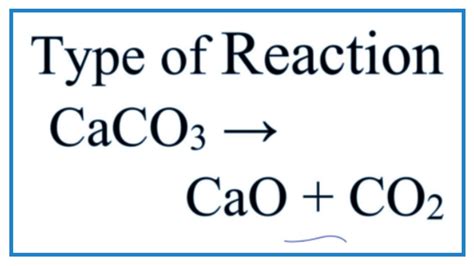 Caco3 Cao Co2 Type Of Reaction - Type of Reaction for CaCO3 = CaO + CO2 - YouTube