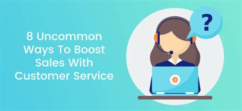 8 Uncommon Ways To Boost Sales With Customer Service Poptin Blog