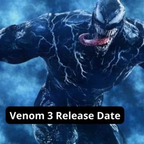 Venom 3 Release Date Plot Will Spider Man Be In Venom 3