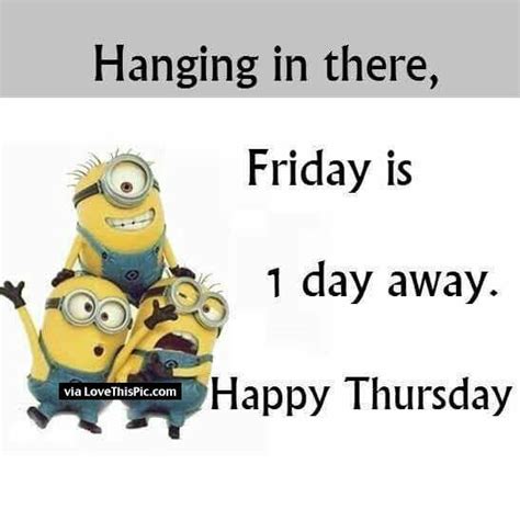 Hang In There Tomorrow Is Friday Minions Images Minions 1 Minion Pictures Wednesday Humor
