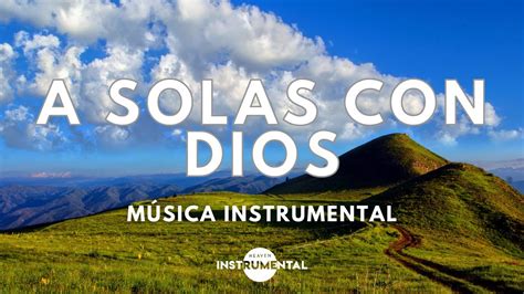 🌅🙇🏻‍♂️música Instrumental Cristiana A Solas Con Dios🙇🏻‍♂️🌅 Youtube
