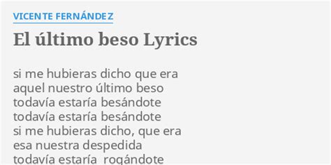 El Último Beso Lyrics By Vicente FernÁndez Si Me Hubieras Dicho