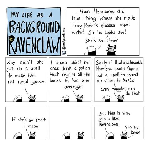 See This Is Why No One Likes Ravenclaws Lol Because He Likes His