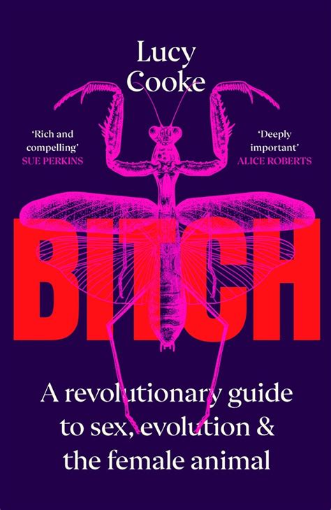 Bitch A Revolutionary Guide To Sex Evolution And The Female Animal