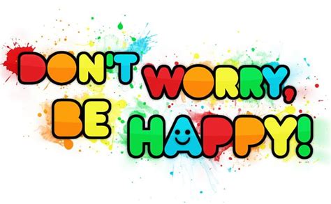 Dont Worry Be Happy Happiness Dont Worry Png Clipart Area Art