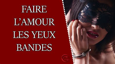 Faire Lamour Les Yeux Bandés Youtube
