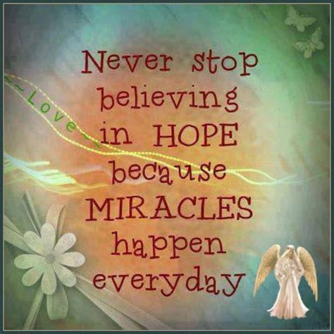 Maybe you would like to learn more about one of these? Never Stop Believing In Hope Miracles Happen Pictures ...