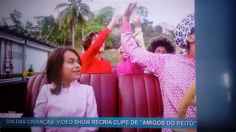 Clipe Amigos Do Peito Nova Versão Video Show Youtube