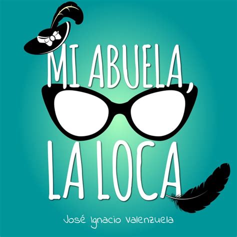 Mi Abuela La Loca Audiolibro José Ignacio Valenzuela Storytel