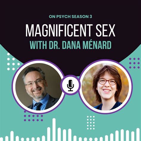 s3e5 magnificent sex with dr dana ménard on psych presented by the ontario psychological