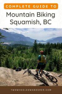 Complete Guide To Mountain Biking In Squamish Bc