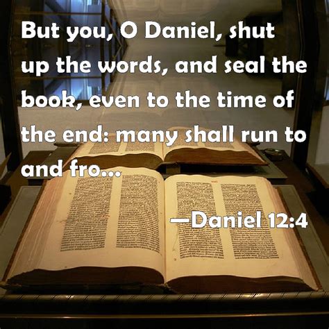 Daniel 124 But You O Daniel Shut Up The Words And Seal The Book