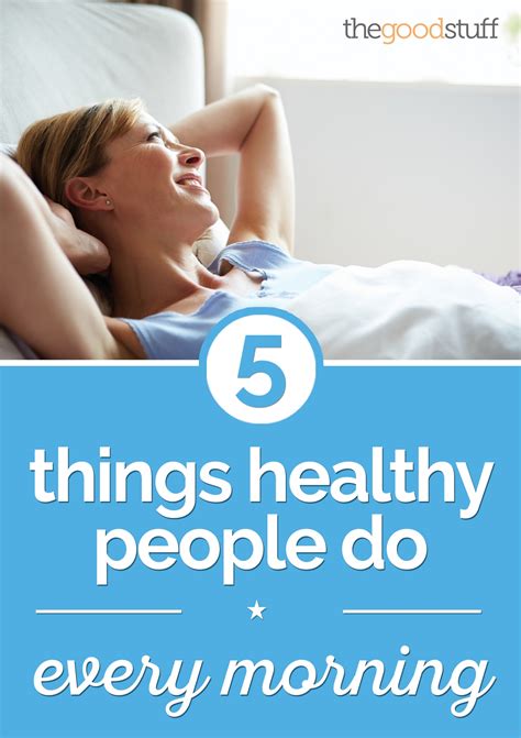 5 Things Healthy People Do Every Morning Thegoodstuff