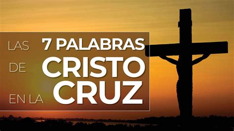 Las Siete Palabras De Cristo En La Cruz Más Que Radio