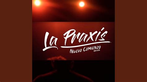 La Praxis Nuevo Comienzo Edition Youtube