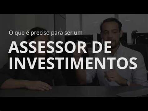 O Que Preciso Para Ser Um Assessor De Investimentos Youtube