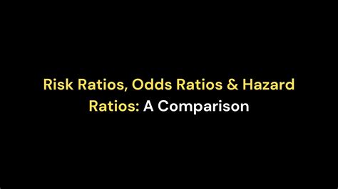 Risk Ratios Vs Odds Ratios Vs Hazard Ratios Key Difference For