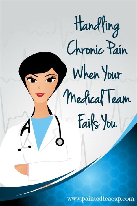 Handling Chronic Pain When Your Medical Team Fails You Easy Actionable