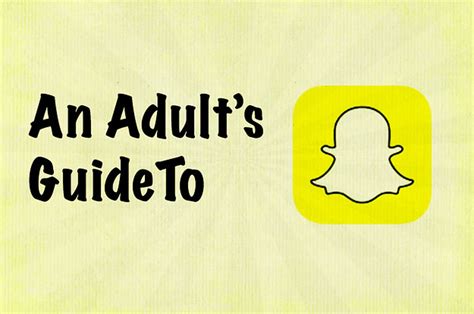 an adult s guide to snapchat