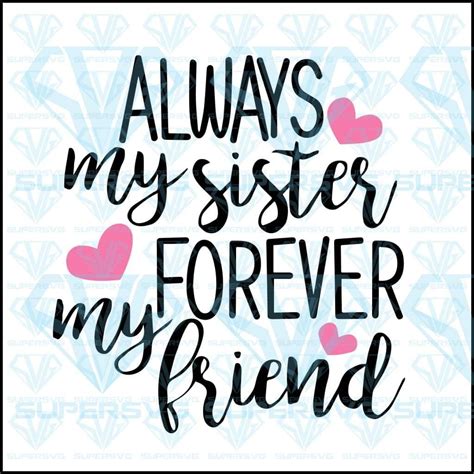 Sister Love Quotes Sisters Quotes Best Friend Quotes Friends Quotes Sisters Forever Forever