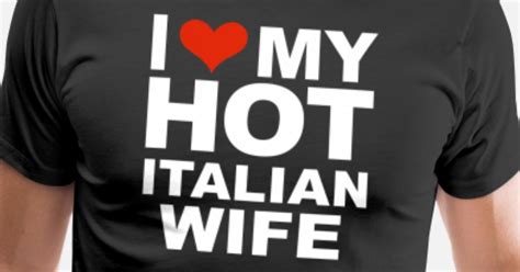 I Love My Hot Italian Wife Marriage Husband Italy Men’s Premium T Shirt Spreadshirt