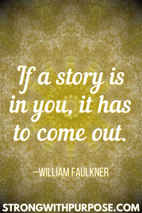 If A Story Is In You It Has To Come Out Read These 15 Inspiring