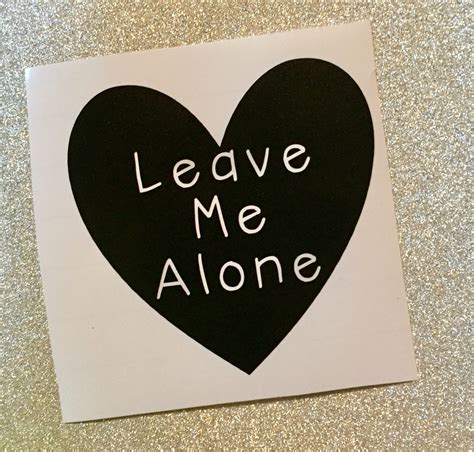 Leave Me Alone Sticker Heart Decal Modern Sticker Etsy